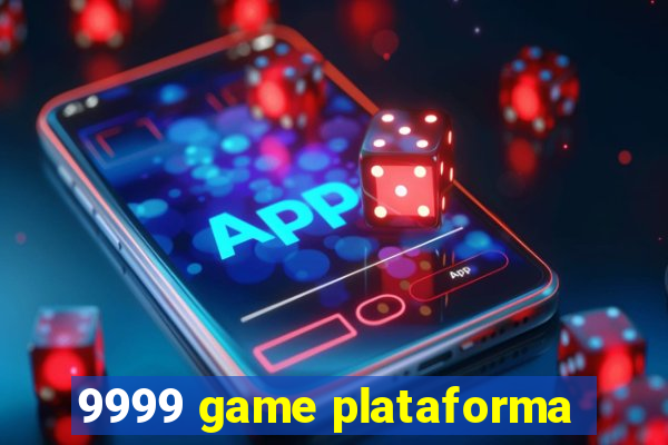 9999 game plataforma